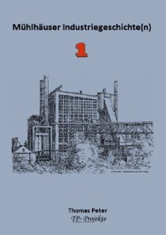 Mühlhäuser Industriegeschichte(n) 1 - Peter, Thomas