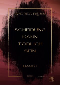 Scheidung kann tödlich sein - Ross, Andrea