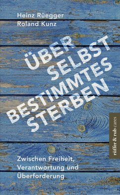 Über selbstbestimmtes Sterben (eBook, ePUB) - Rüegger, Heinz; Kunz, Roland
