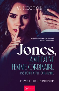 Jones, la vie d'une femme ordinaire, pas tout à fait ordinaire - Tome 1 (eBook, ePUB) - Hector, V.