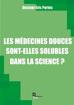 Les médecines douces sont-elles solubles dans la science ? (eBook, ePUB) - Portes, Éric