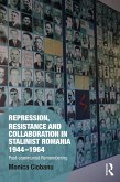 Repression, Resistance and Collaboration in Stalinist Romania 1944-1964 (eBook, ePUB)