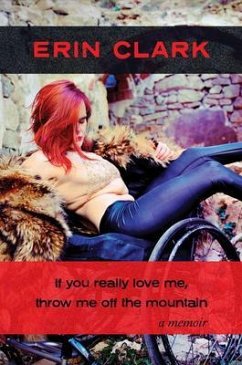 If you really love me, throw me off the mountain (eBook, ePUB) - Clark, Erin