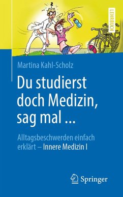 Du studierst doch Medizin, sag mal ... (eBook, PDF) - Kahl-Scholz, Martina