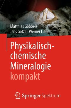 Physikalisch-chemische Mineralogie kompakt (eBook, PDF) - Göbbels, Matthias; Götze, Jens; Lieber, Werner
