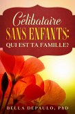 CÉLIBATAIRE, SANS ENFANTS : QUI EST TA FAMILLE ? (eBook, ePUB)