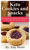 Keto Cookies and Snacks: Discover the Secret to Making Low-Carb Ketogenic Cookies and Snacks that Taste Amazing (eBook, ePUB)