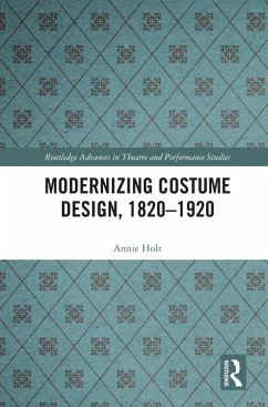 Modernizing Costume Design, 1820-1920 (eBook, ePUB) - Holt, Annie