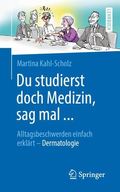 Du studierst doch Medizin, sag mal ... (eBook, PDF) - Kahl-Scholz, Martina