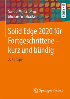 Solid Edge 2020 für Fortgeschrittene - kurz und bündig (eBook, PDF) - Schabacker, Michael