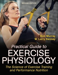 Practical Guide to Exercise Physiology - Murray, Robert; Kenney, W. Larry