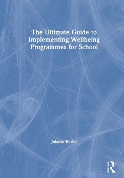 The Ultimate Guide to Implementing Wellbeing Programmes for School - Burke, Jolanta