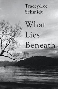 What Lies Beneath - Schmidt, Tracey-Lee