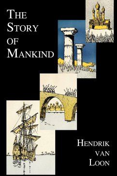 The Story of Mankind (Fully Illustrated in B&w) - Loon, Hendrik Willem Van