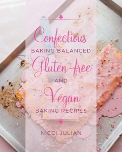 Confectious &quote;Baking Balanced&quote; Gluten-free and Vegan Baking Recipes