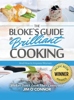 The Bloke's Guide to Brilliant Cooking and How to Impress Women - O& 700;connor, Jim
