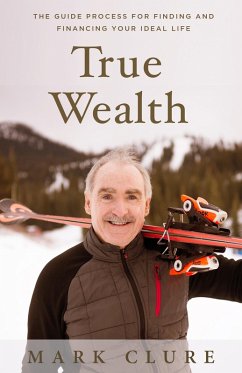 True Wealth (eBook, ePUB) - Clure, Mark