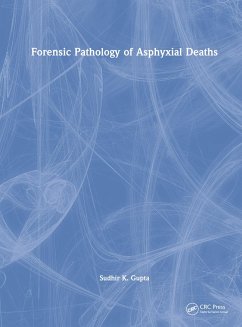 Forensic Pathology of Asphyxial Deaths - Gupta, Sudhir K (AIIMS, India.)