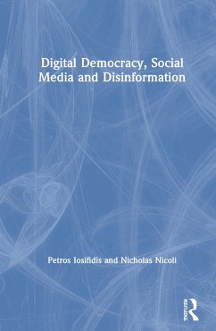 Digital Democracy, Social Media and Disinformation - Iosifidis, Petros; Nicoli, Nicholas