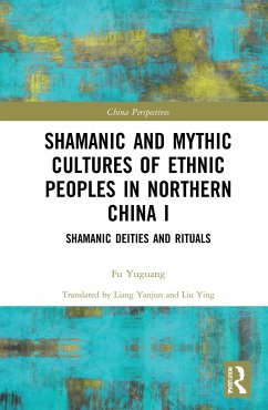 Shamanic and Mythic Cultures of Ethnic Peoples in Northern China I - Yuguang, Fu