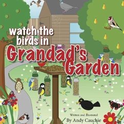 Watch the Birds in Grandad's Garden - Cauchie, Andy