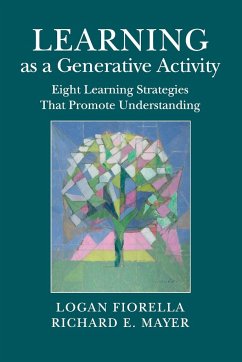 Learning as a Generative Activity - Fiorella, Logan (University of California, Santa Barbara); Mayer, Richard E. (University of California, Santa Barbara)