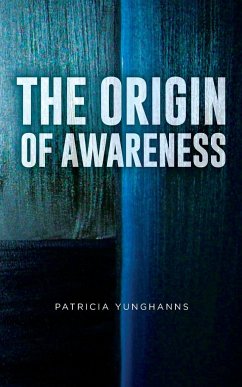 The Origin of Awareness - Yunghanns, Patricia