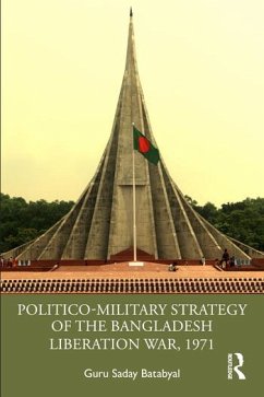 Politico-Military Strategy of the Bangladesh Liberation War, 1971 - Saday Batabyal, Guru