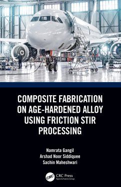 Composite Fabrication on Age-Hardened Alloy using Friction Stir Processing - Gangil, Namrata; Noor Siddiquee, Arshad; Maheshwari, Sachin