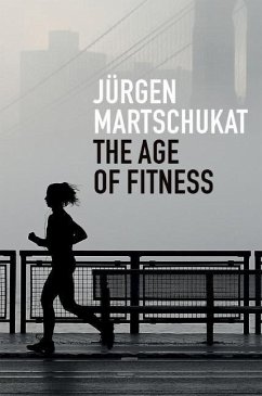 The Age of Fitness - Martschukat, Jurgen