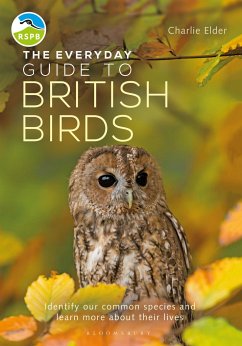 The Everyday Guide to British Birds: Identify Our Common Species and Learn More about Their Lives - Elder, Charlie