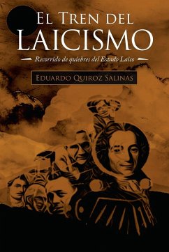 El Tren Del Laicismo - Quiroz Salinas, Eduardo