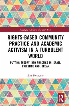 Rights-Based Community Practice and Academic Activism in a Turbulent World - Torczyner, Jim