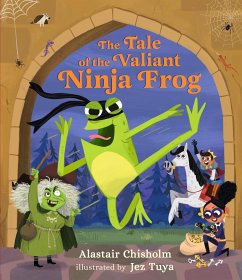 The Tale of the Valiant Ninja Frog - Chisholm, Alastair