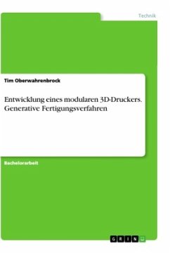 Entwicklung eines modularen 3D-Druckers. Generative Fertigungsverfahren