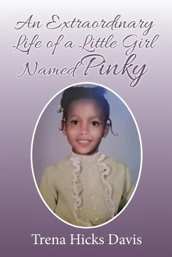An Extraordinary Life of a Little Girl Named Pinky - Davis, Trena Hicks