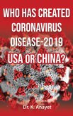 WHO HAS CREATED CORONAVIRUS DISEASE-2019 USA OR CHINA?