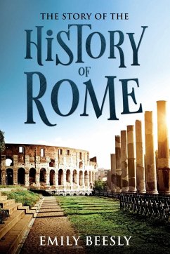 The Story of the History of Rome - Beesly, Emily