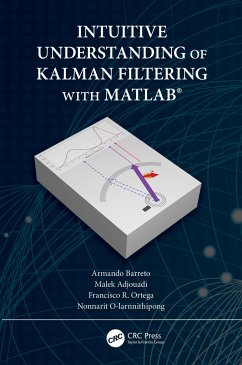 Intuitive Understanding of Kalman Filtering with MATLAB(R) - Barreto, Armando; Adjouadi, Malek; Ortega, Francisco R