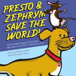 Presto and Zephrym Save the Word! (well, actually they just save some silly humans, but that's still pretty cool) - Cossitt, Allison