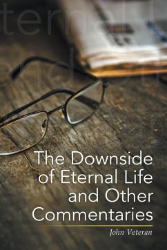 The Downside of Eternal Life and Other Commentaries - Veteran, John