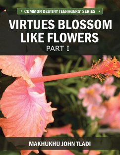 Virtue Blossoms Like Flowers - Tladi, Makhukhu John