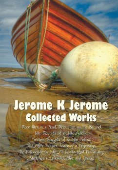 Jerome K Jerome, Collected Works (Complete and Unabridged), Including - Jerome, Jerome Klapka