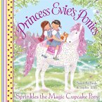 Princess Evie's Ponies: Sprinkles the Magic Cupcake Pony (eBook, ePUB)
