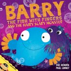 Barry the Fish with Fingers and the Hairy Scary Monster (eBook, ePUB)
