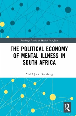 The Political Economy of Mental Illness in South Africa - Rensburg, André J van