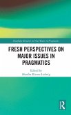 Fresh Perspectives on Major Issues in Pragmatics