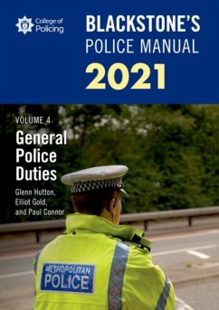 Blackstone's Police Manuals Volume 4: General Police Duties 2021 - Connor, Paul (Police Training Consultant); Hutton, Glenn (Private assessment and examination consultant); Gold, Elliot (Barrister-at-law, Barrister-at-law, Serjeants Inn Cham