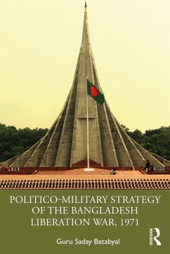 Politico-Military Strategy of the Bangladesh Liberation War, 1971 - Saday Batabyal, Guru