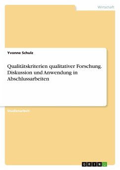 Qualitätskriterien qualitativer Forschung. Diskussion und Anwendung in Abschlussarbeiten - Schulz, Yvonne